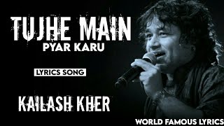 Tujhe Main Pyar Karoon ( LYRICS ) ( 1920 Movie ) Kailash Kher || @WorldFamousLyrics