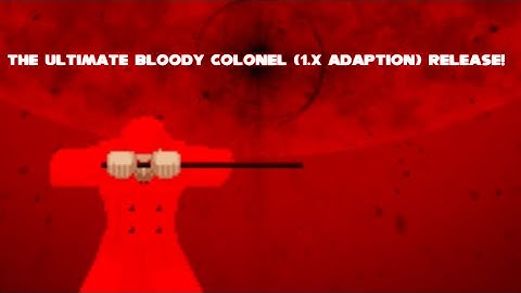 Mugen -  The Ultimate Bloody Colonel (1.X Adaption) Release!