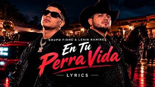 En Tu Perra Vida - Grupo Firme, Lenin Ramírez (Letra/Lyrics)