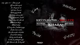 Kevin Gates - Big Lyfe ( slowed + reverb ) | [HQ]