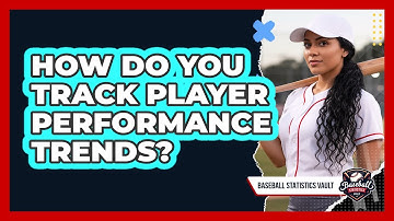 How Do You Track Player Performance Trends?