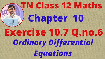 12th Maths Exercise 10.7 Q.No.6  Ordinary Differential EquationsCHAPTER 10  TN New Syllabus