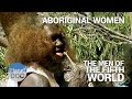 Aboriginal Women. The Men of Fifth World | Tribes - Planet Doc Full Documentaries