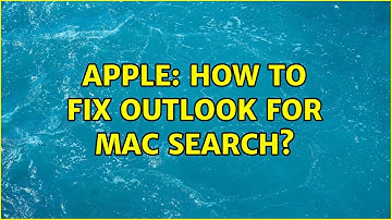 Apple: How to fix Outlook for Mac search? (5 Solutions!!)