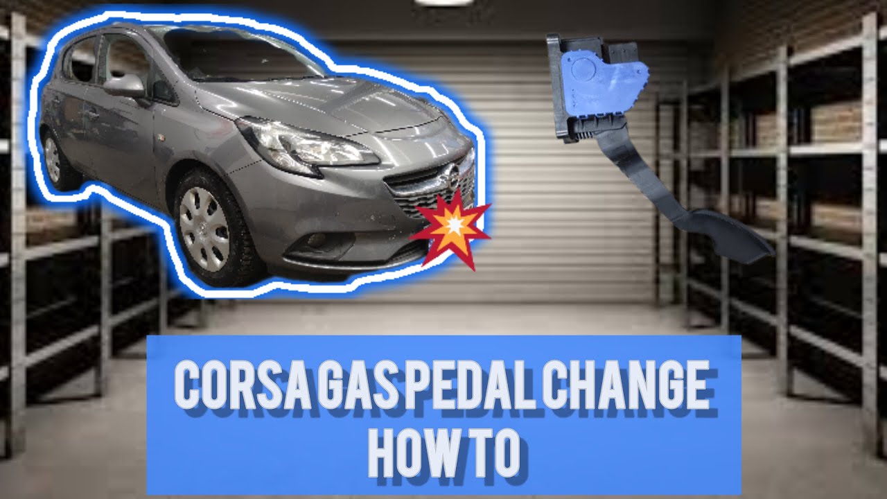 Corsa E  (2014-2019) -Gas Pedal Change How to