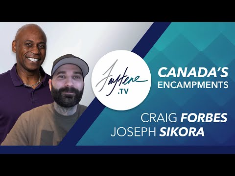 Canada's Encampments with Craig Forbes and Joseph Sikora