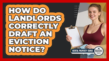 How Do Landlords Correctly Draft An Eviction Notice? - Rental Property Gurus