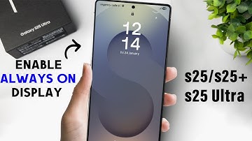 How To Enable Always ON Display On Samsung Galaxy S25/ S25 Ultra