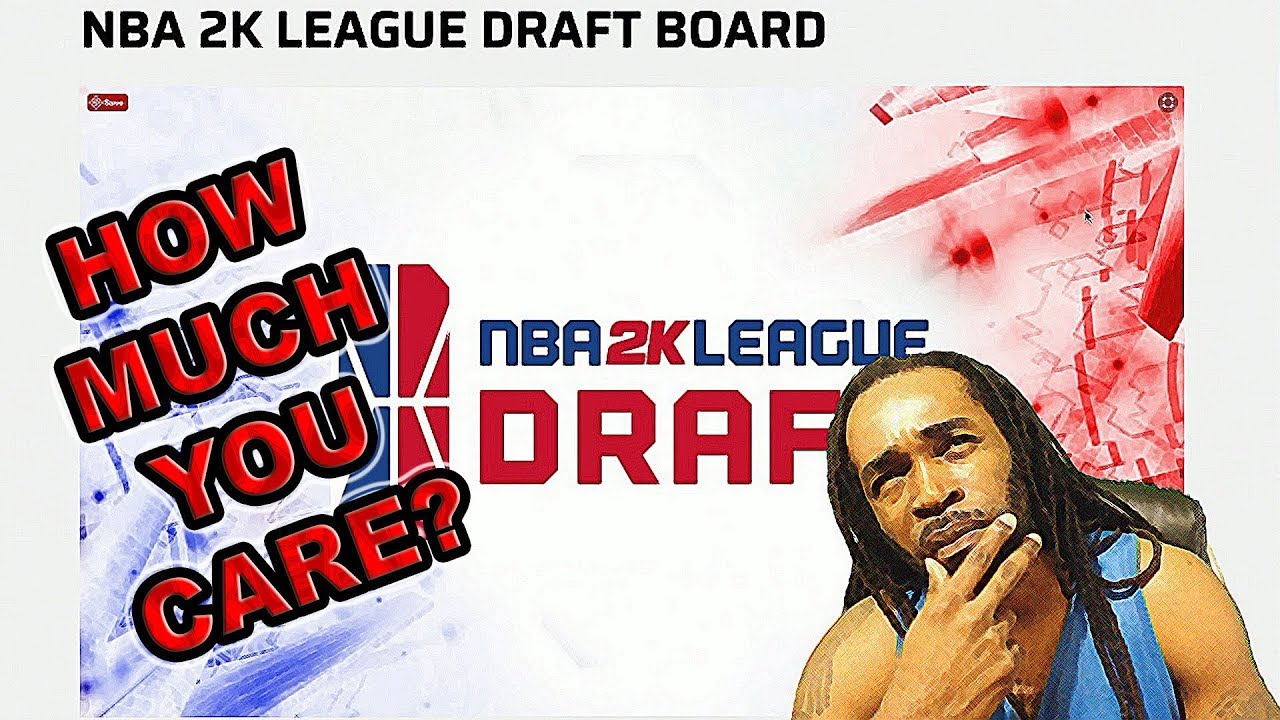 NBA 2K LEAGUE DRAFT | HOW MUCH DO YOU CARE? - YouTube