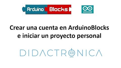 Crear una cuenta en ArduinoBlocks e iniciar un proyecto personal. Programación por bloques Arduino