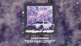 CASH GROWE – TERIYAKI DRIFT