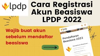 Cara Mendaftar Akun Beasiswa LPDP 2022