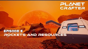 Planet Crafter Episode 8 Rockets & resources