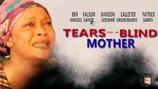 Tears Of My Blind Mother Season 1 - 2016 Latest Nigerian Nollywood Movie