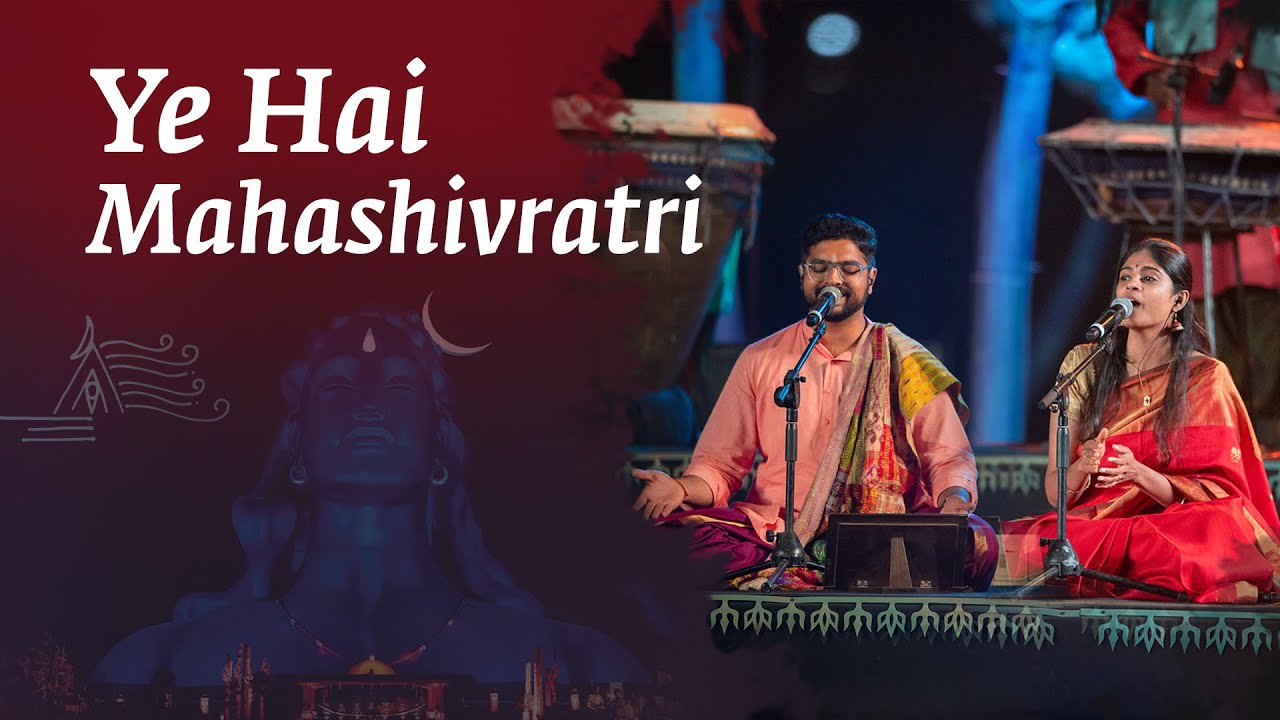 Ye Hai Mahashivratri   SoundsofIsha   MahaShivRatri2023