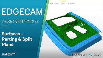 EDGECAM DESIGNER 2022.0 Yenilikler | Surfaces - Parting & Split Plane | Metropolsoft