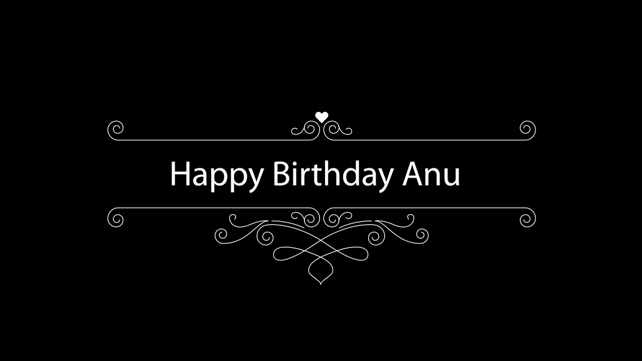 Anu, happy birthday anu, classic happy birthday whats app status ...