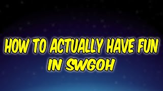 How To Actually Have Fun In SWGOH