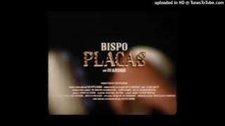 BISPO - Placas feat. IVANDRO (2023) [Download Mp3]