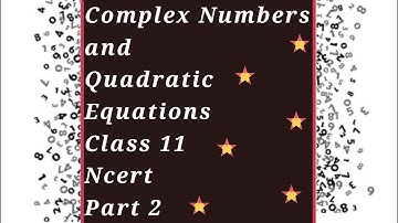 Class 11 Complex Numbers & Quadratic Equations PART 2 (chapter 5)Maths | ncert | cbse | introduction
