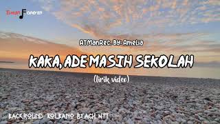 'KAKA, ADE MASIH SEKOLAH' (Video lirik)