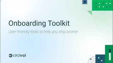 CircleCI Onboarding Toolkit | Essential tools to help you ship sooner