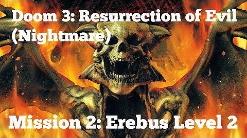 [PC] Doom 3: Resurrection of Evil (Nightmare) - Mission 2: Erebus Level 2