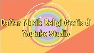 Musik Religi Gratis No Copyright di Youtube Studio