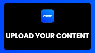 How To Upload Content To Zoom
