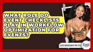 What Role Do Event Checklists Play In Workflow Optimization For Events? - Event Management Pro Tips
