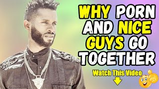 Why PORN and NICE GUYS go together... | Preston Smiles