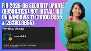 Fix 2026-06 Security Update (KB5094126) Not Installing on Windows 11 (26100.8655 & 26200.8655)