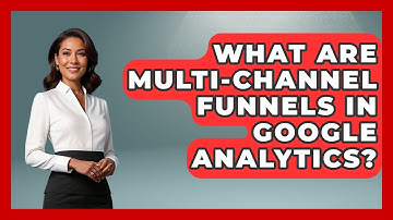 What Are Multi-channel Funnels In Google Analytics? - Saas Marketing Wizards