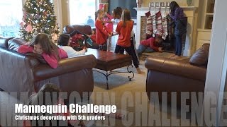 MANNEQUIN CHALLENGE-CHRISTMAS DECORATING WITH 5TH GRADERS