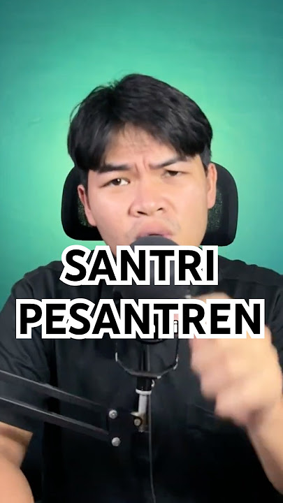KISAH SANTRI DI PONDOK PESANTREN