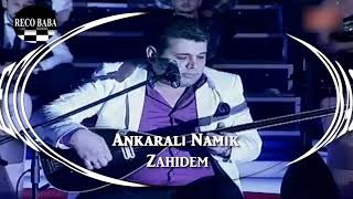 Ankaralı Namık - Zahidem  Kurbanım Oy