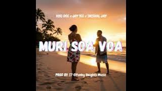 Muri_Soa_Voa_-_Kou_Dee_x_Jay_Tee_x_Inishal_Jay_PROD_BY:17@FunkyHeightsMusic_2025
