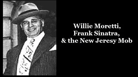 Willie Moretti, Frank Sinatra & the New Jersey Mob