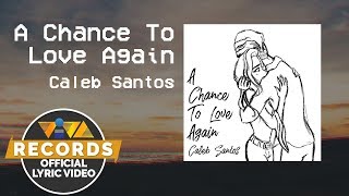 A Chance to Love Again - Caleb Santos
