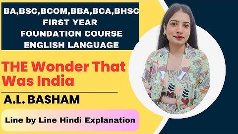 The wonder that was India by A.L Basham easy explanation|| Foundation course English 1st year