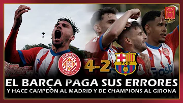 😬​ ¡EL BARÇA PAGA SUS ERRORES Y ENTREGA LA LIGA AL MADRID Y LA CHAMPIONS Y 2ª PLAZA AL GIRONA! 😬​