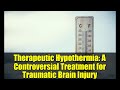 Therapeutic Hypothermia: A Controversial Treatment for Traumatic Brain Injury
