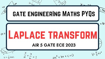GATE Engg. Maths Previous Year | Laplace Transform | Part 12 | Rajat Kumar AIR 5 GATE 2023 ECE