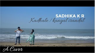 Kaathale kaathale/Kangal Irandal - Cover by Sadhika K R