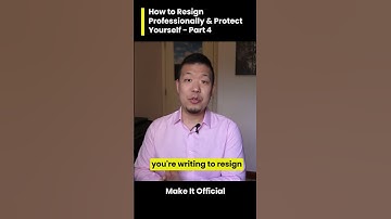 How to Resign Professionally - Part 4 (Make It Official)