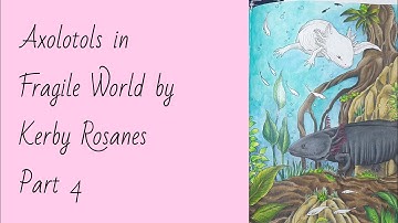 Axolotls in Fragile World by Kerby Rosanes Part 4