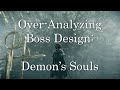 An overanalysis of from software boss design demons souls