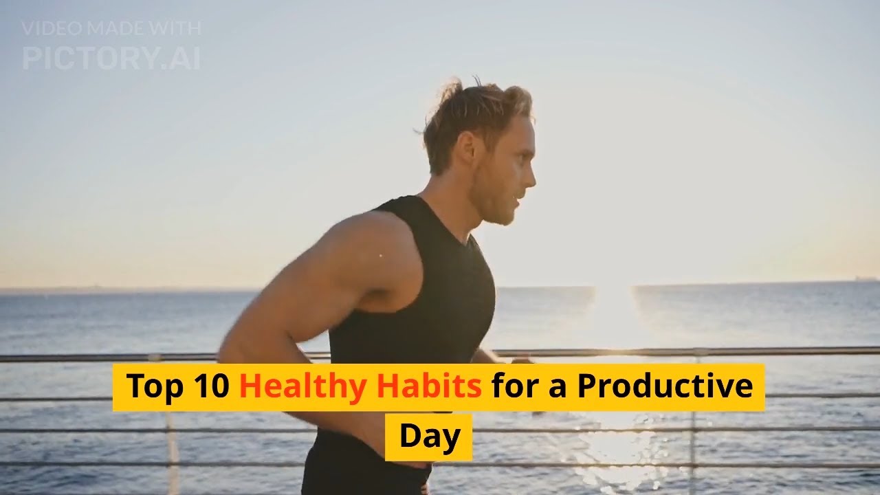 Top 10 Healthy Habits for a Productive Day - YouTube