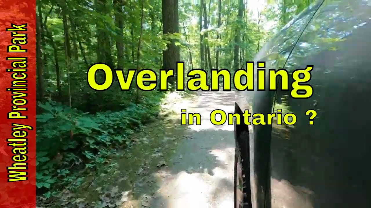Overlanding in Ontario? Nah, Driving Through Wheatley Provincial Park