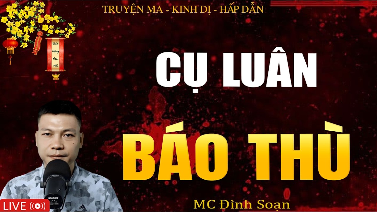 CỤ LUÂN BÁO THÙ - Truyện Ma Kinh Dị | Tuyển Tập Truyện Ma Đình Soạn Hay Nhất